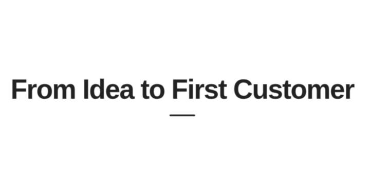 From Idea to first Customer 