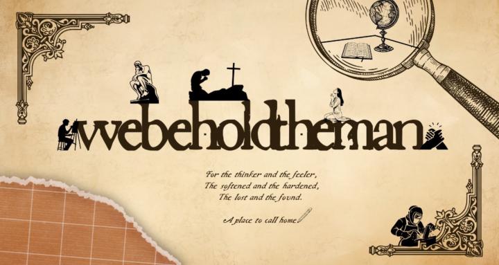 We Behold The Man 