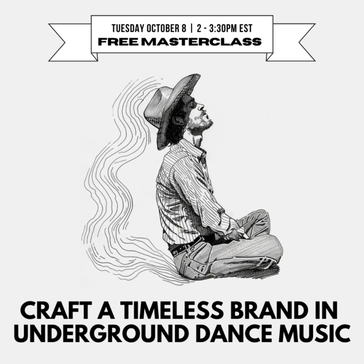 Masterclass: Craft a Timeless Brand in Underground Dance Music