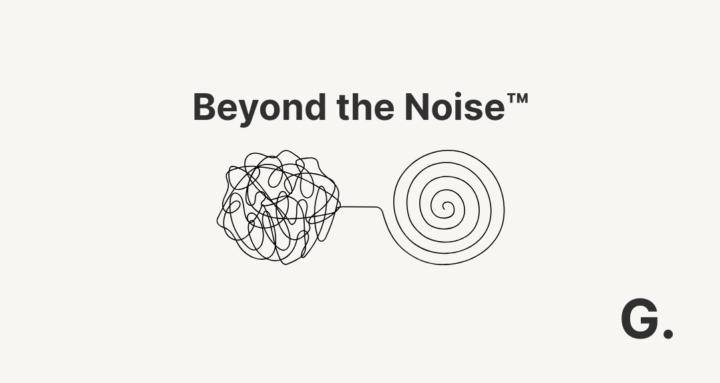 Beyond The Noise™