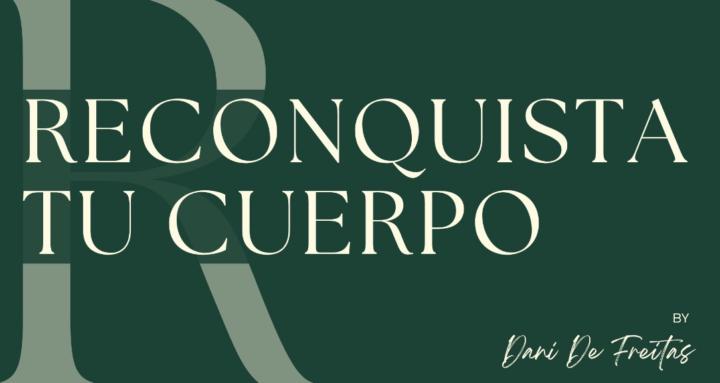 RECONQUISTA TU CUERPO