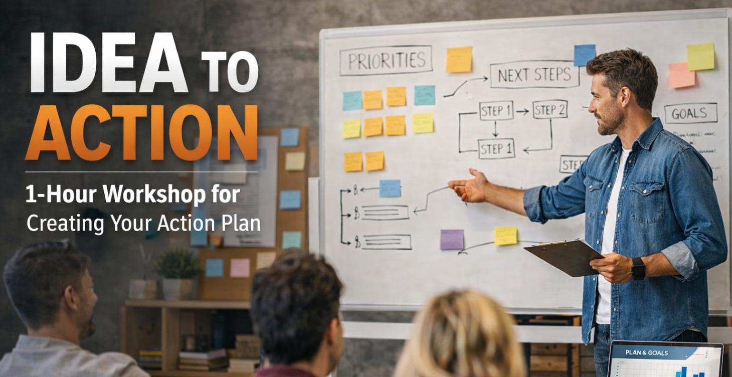 Idea to Action Plan - Goal Setting workshop