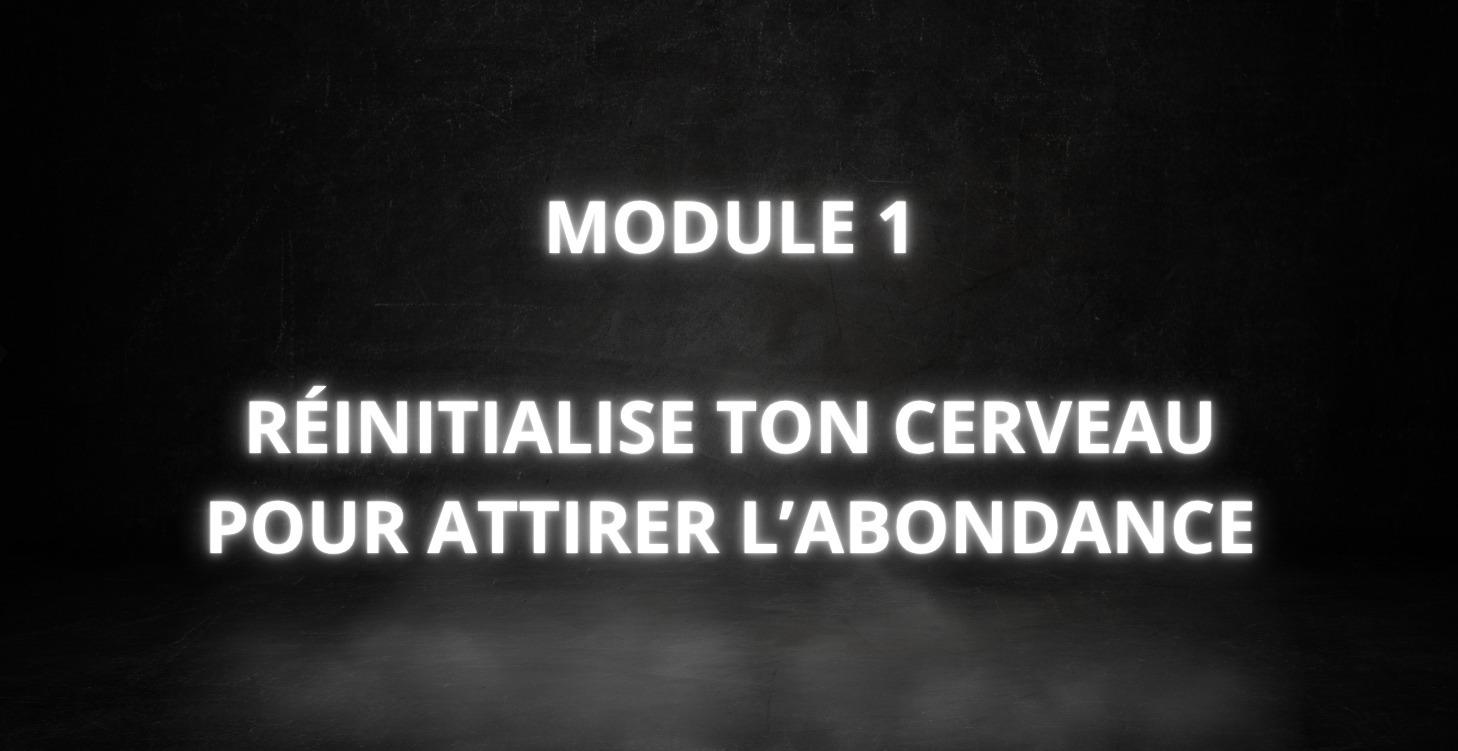 Module 1 - Réinitialise ton cerveau