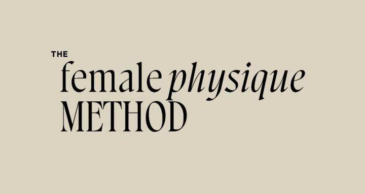 Female Physique Method