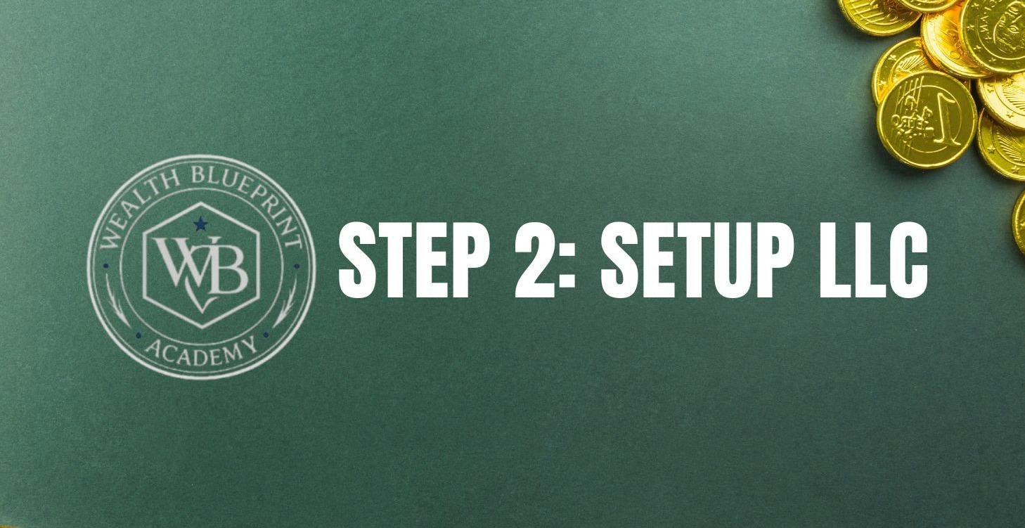 STEP 2: PROPERLY STRUCTURE YOUR LLC