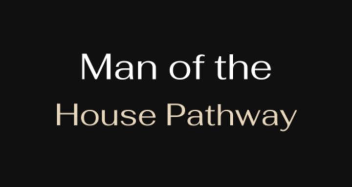 Man of the House Pathway