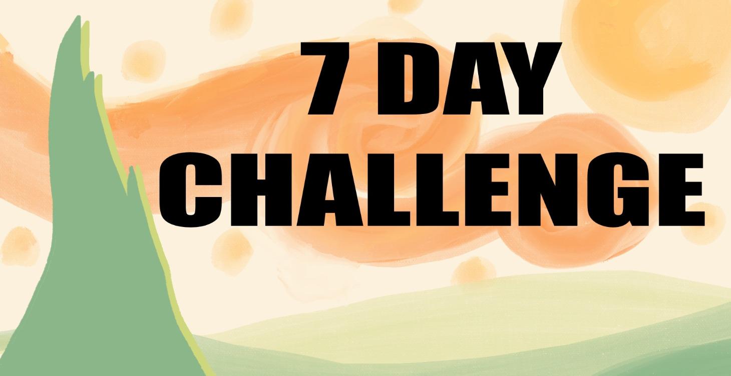 7 Day Challenge (๑>؂•̀๑)