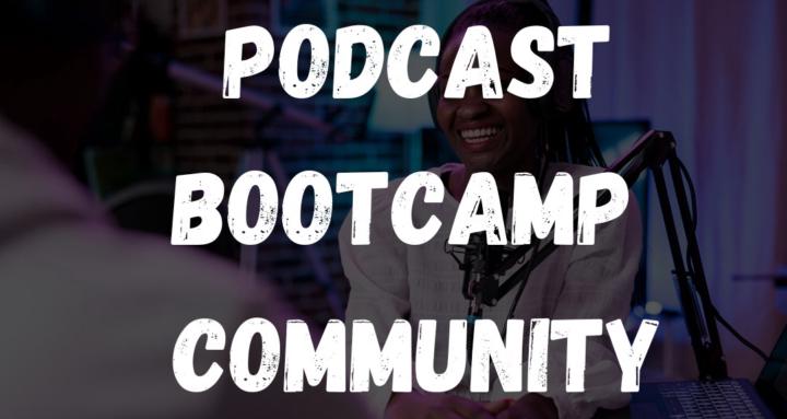 Podcast Bootcamp Community 