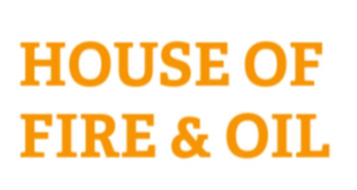 House of Fire and Oil