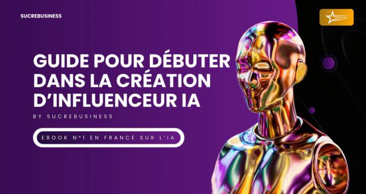 DÉBUTER AVEC UN INFLUENCEUR IA