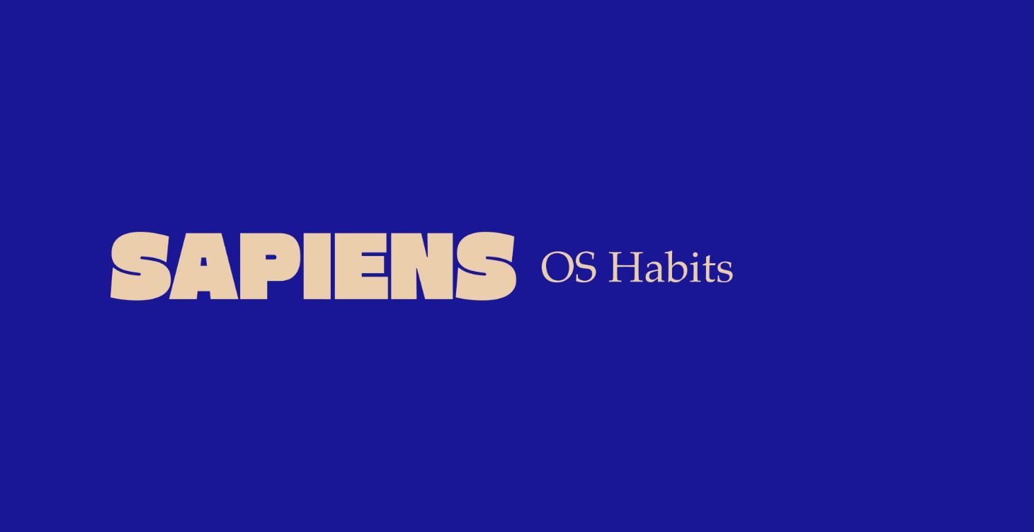 Sapiens OS Habits
