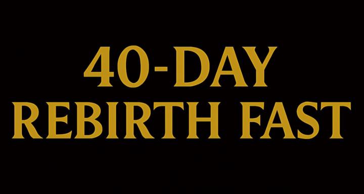 40 Day Rebirth Fast