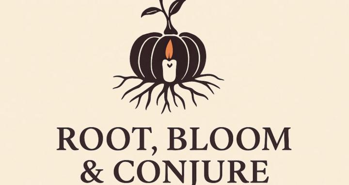 Root, Bloom, & Conjure