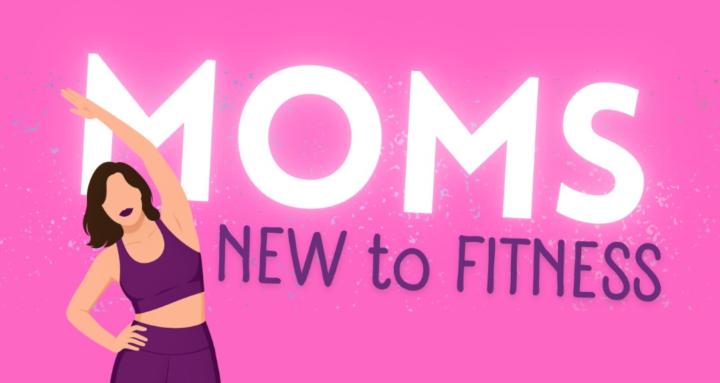 Moms New to Fitness