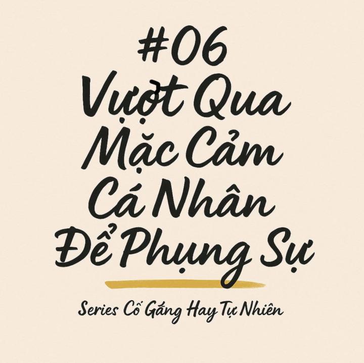 Vượt qua mặc cảm cá nhân để phụng sự
