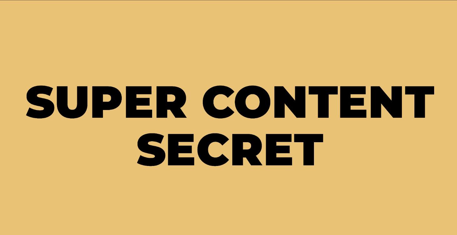 Super Content Secret