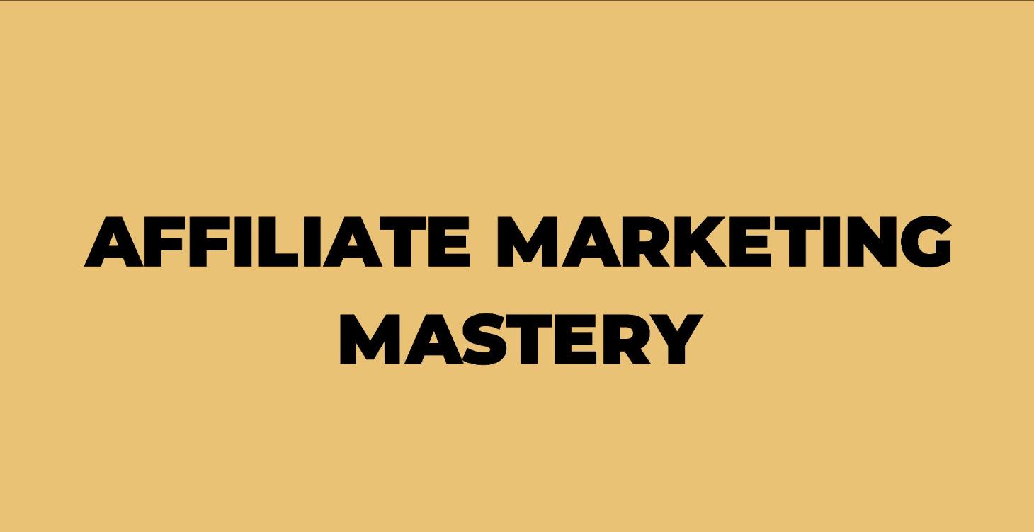 Affiliate Marketing Mastery