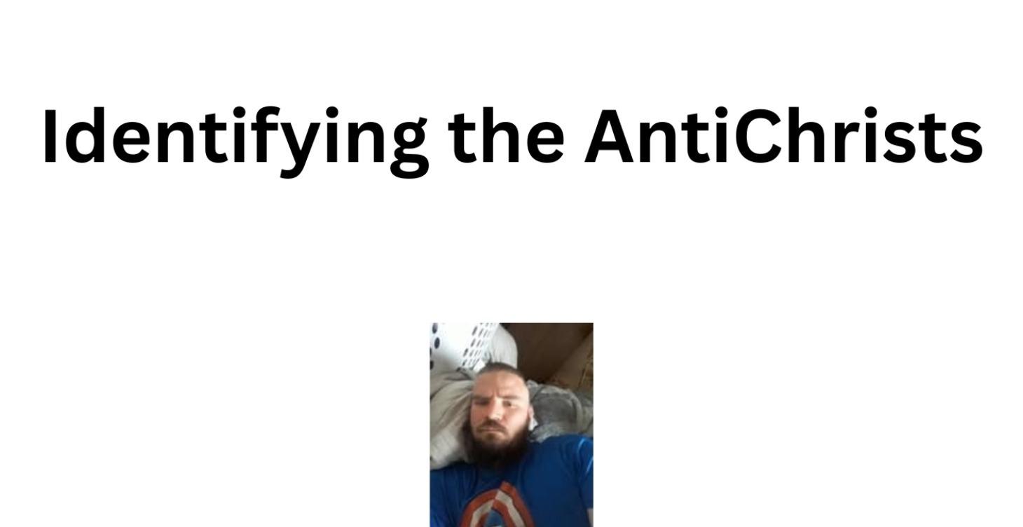 Identifying the AntiChrists