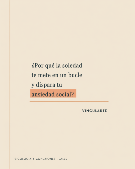 Ansiedad social y soledad: el bucle que se retroalimenta