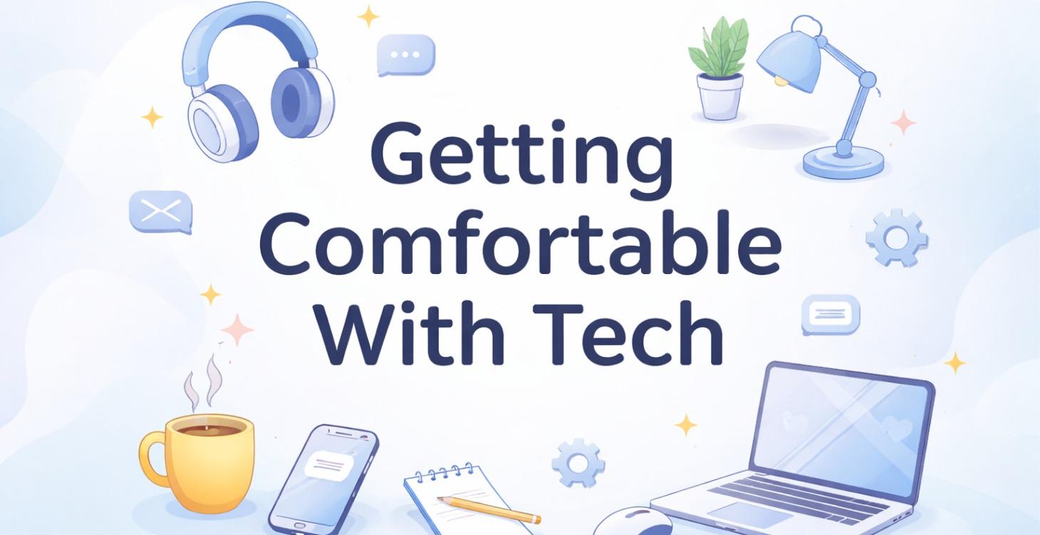 Foundations: Getting Comfortable With Tech