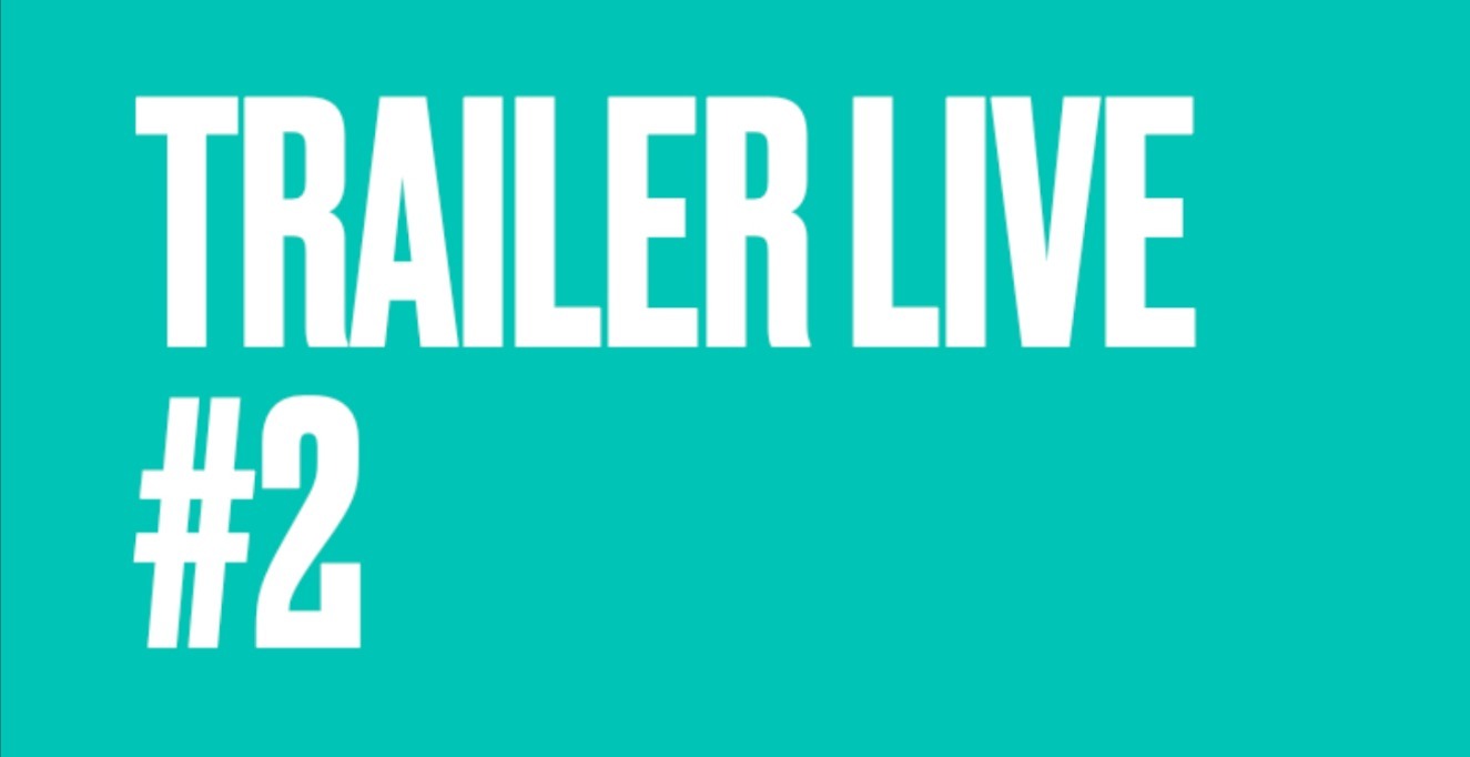 Trailer Live #2