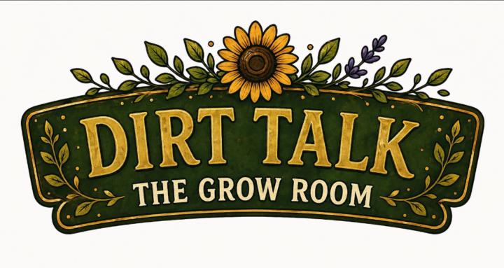 🌱 DirtTalk: The Grow Room