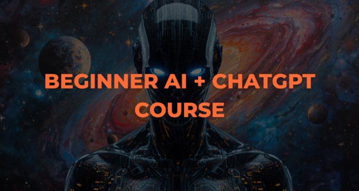 Beginner AI + ChatGPT Course