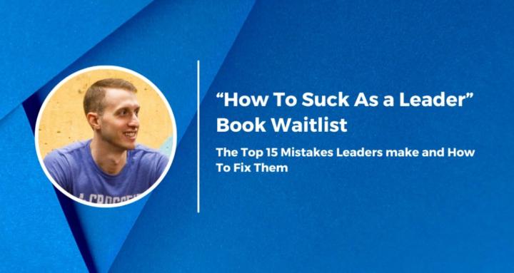 How To Suck As A Leader