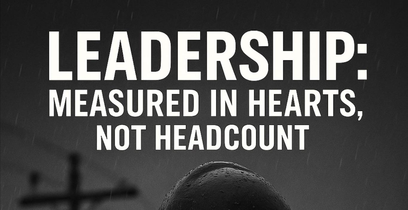 LEADERSHIP: MEASURED IN HEARTS, NOT HEADCOUNT