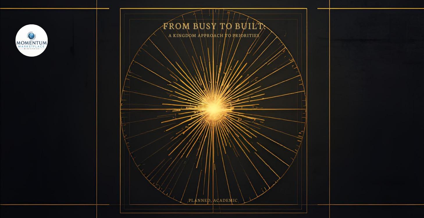 From Busy to Built: A Kingdom Approach