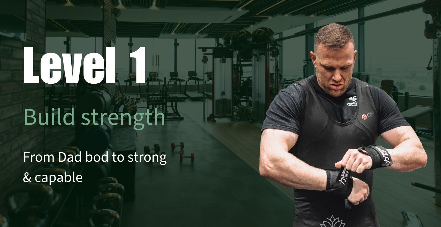 Level 1: Build Strength