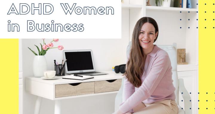 ADHD Women in Business