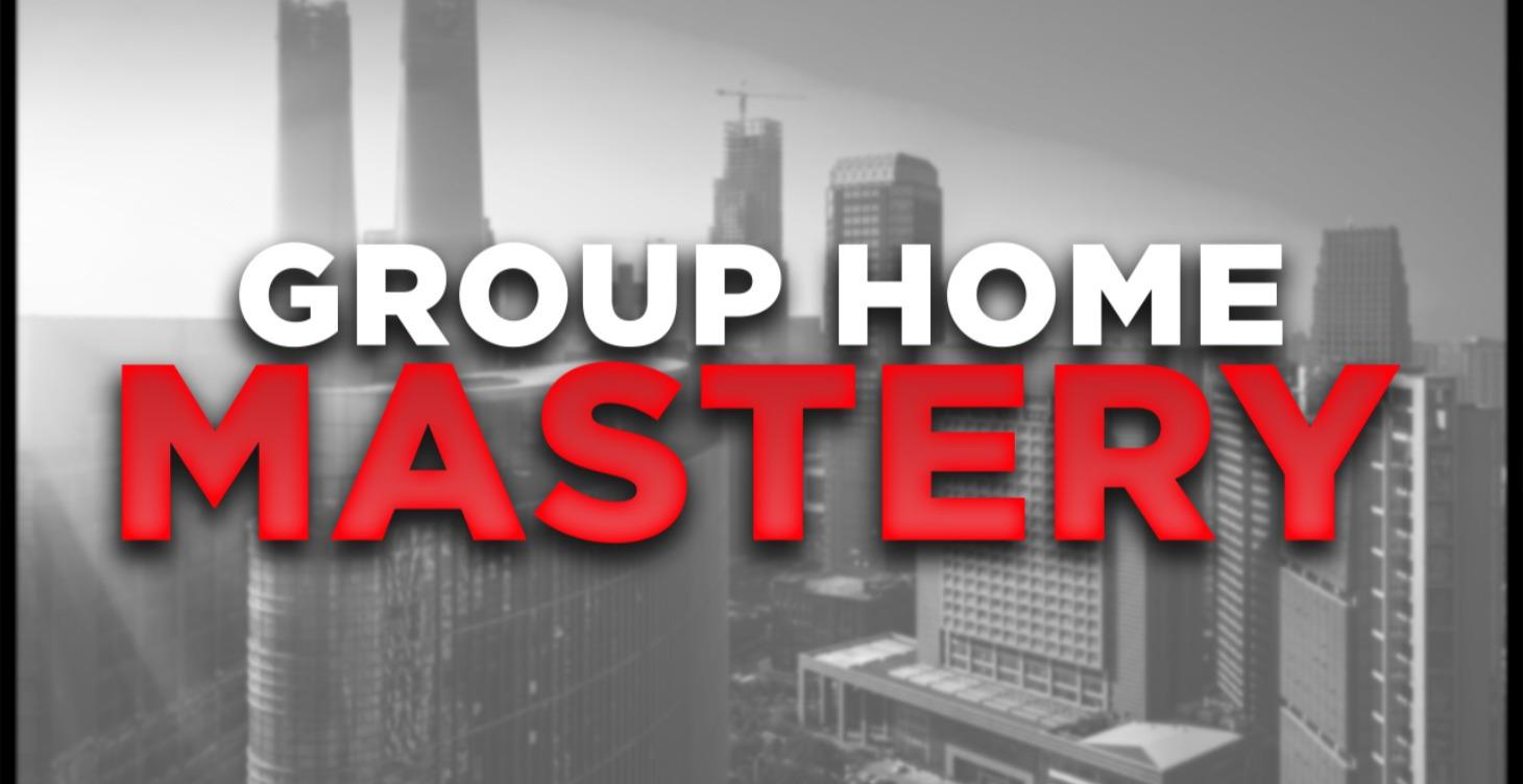 Group Home Mastery