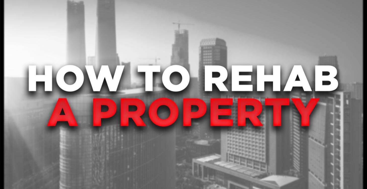 How to Rehab a Property