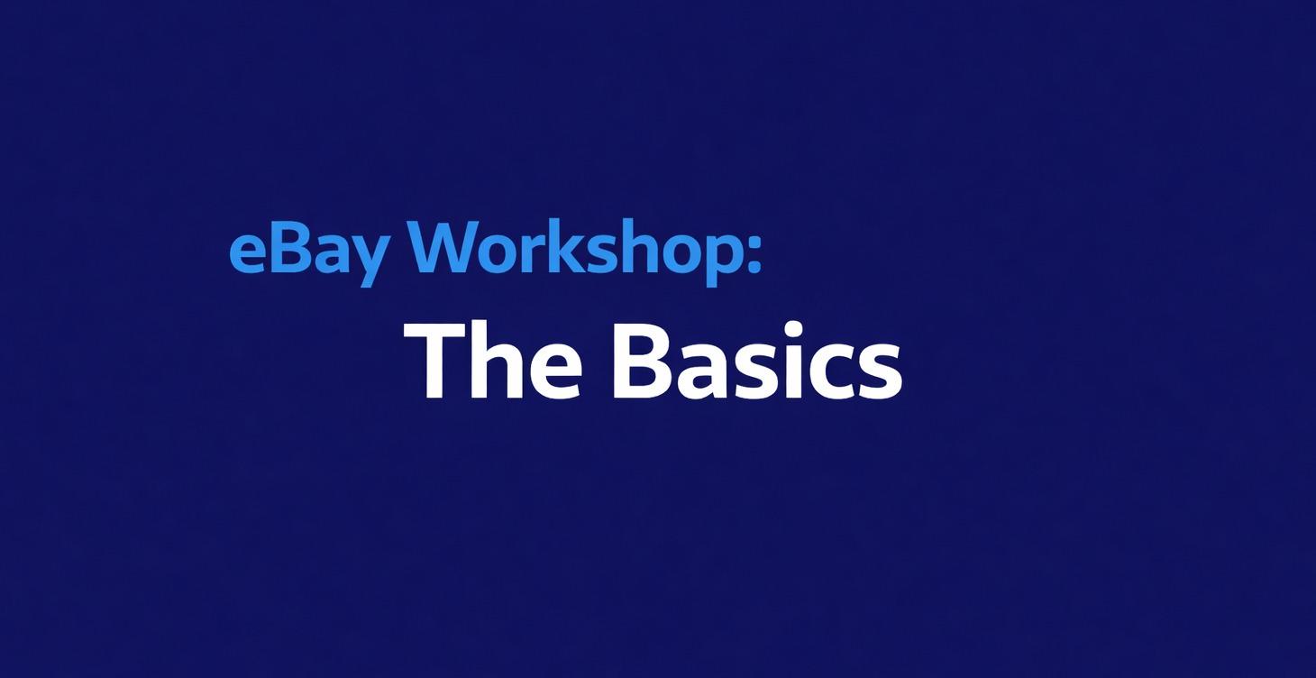 Ebay WorkShop: The Basics