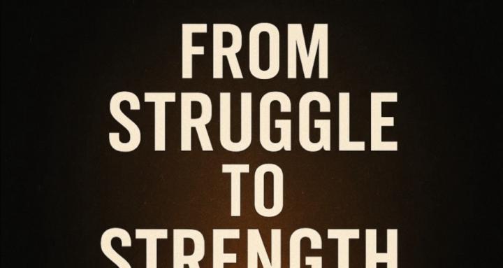 From Struggle to Strengthg