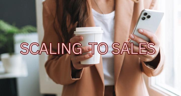 Scaling To Sales