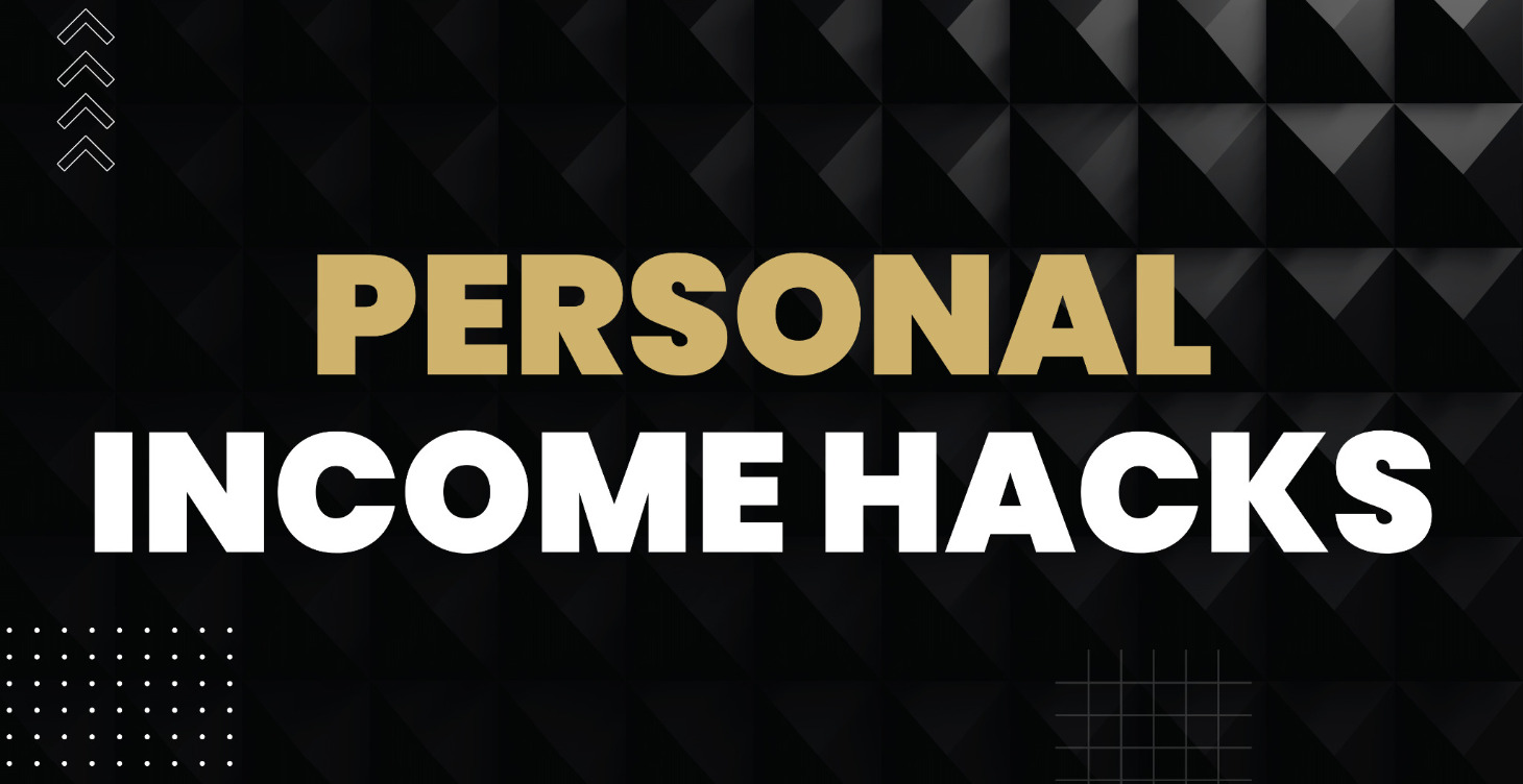 Personal Income hacks