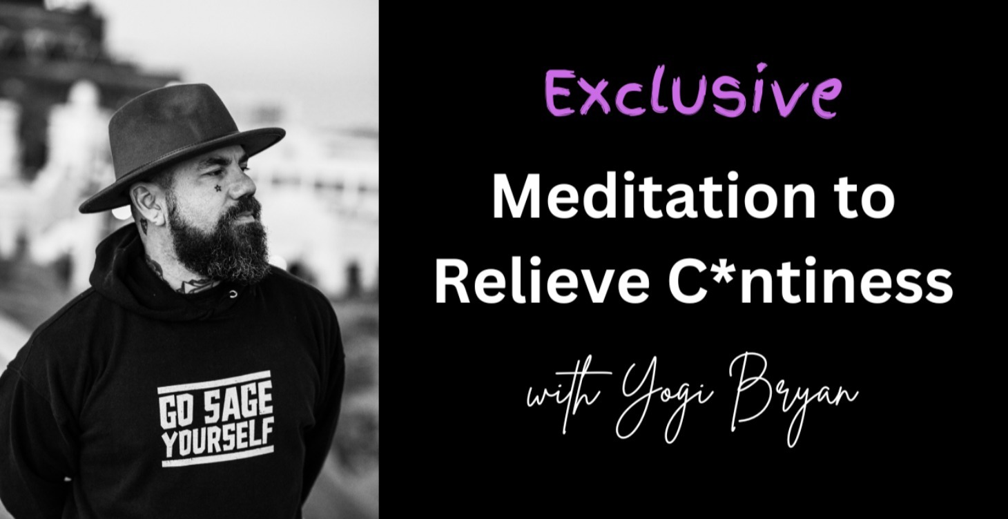 Meditation to Release C*ntiness