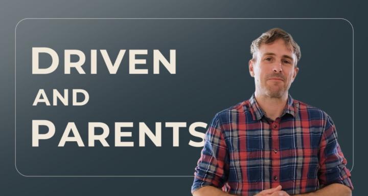 Driven And Parents