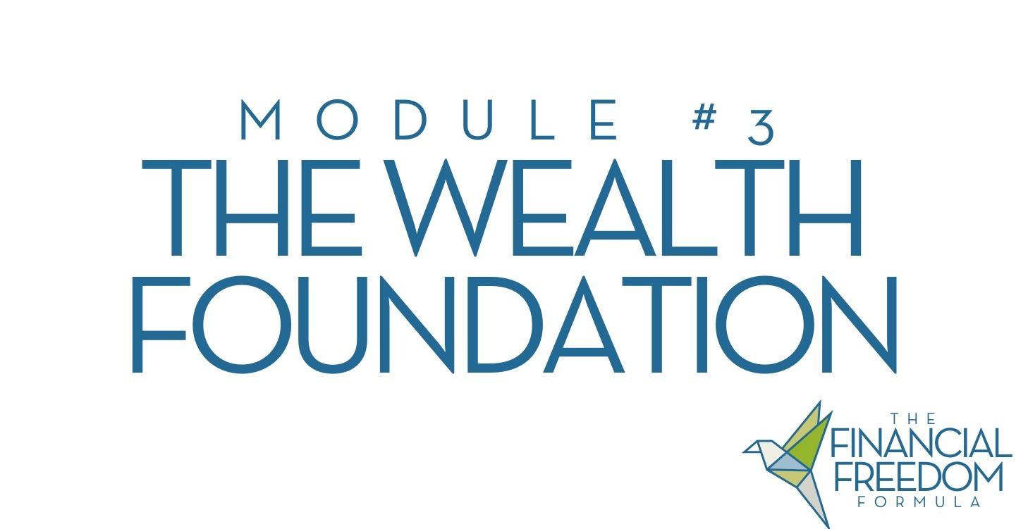 Module #3: The Foundation of Wealth Building