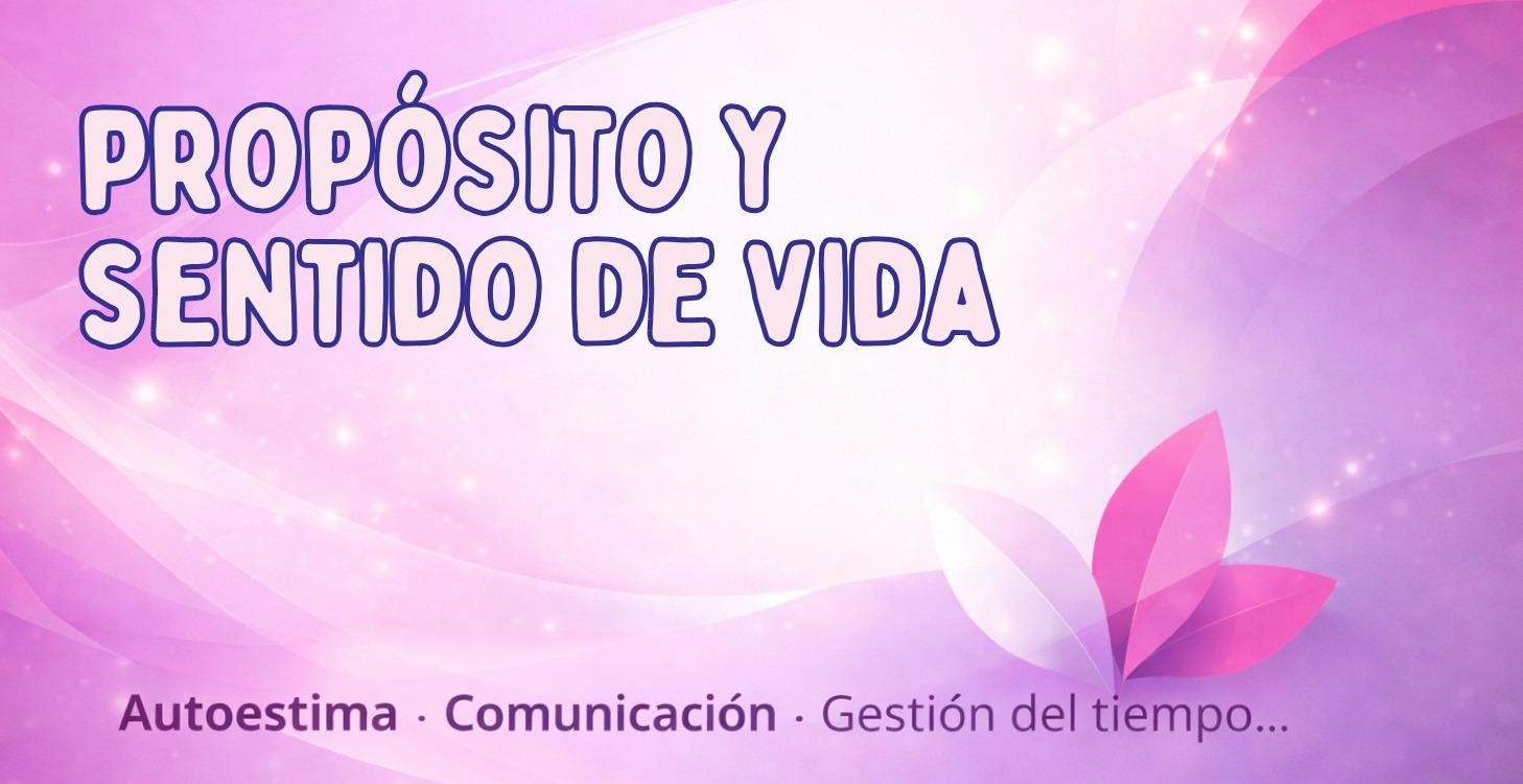 🌱Propósito y sentido de vida