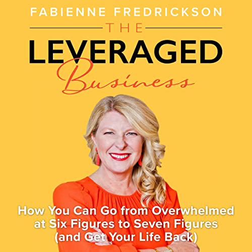 THE LEVERAGED BUSINESS — FABIENNE FREDRICKSON