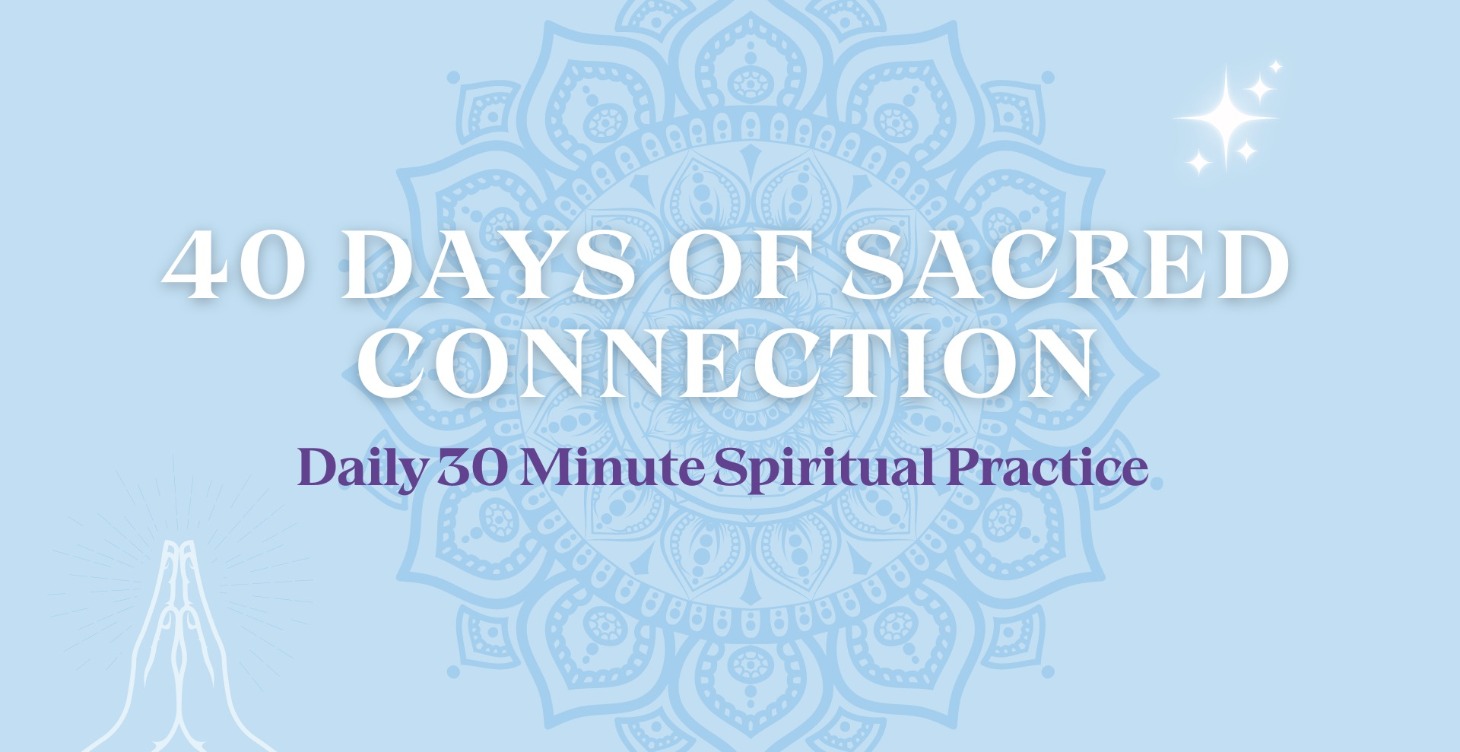 40 Days of Sacred Connection