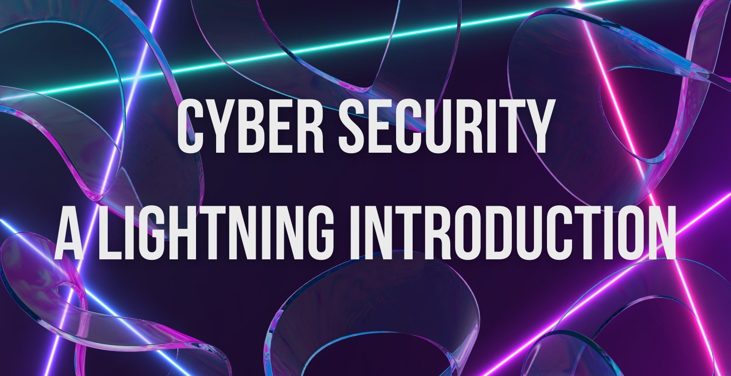 Cyber Security - A Lightning Introduction