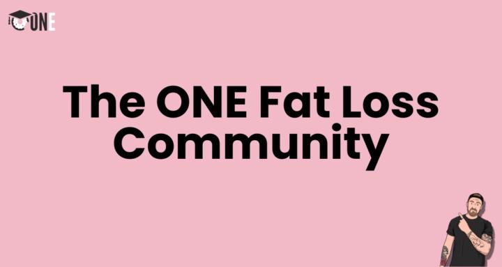 The ONE Fat Loss Community