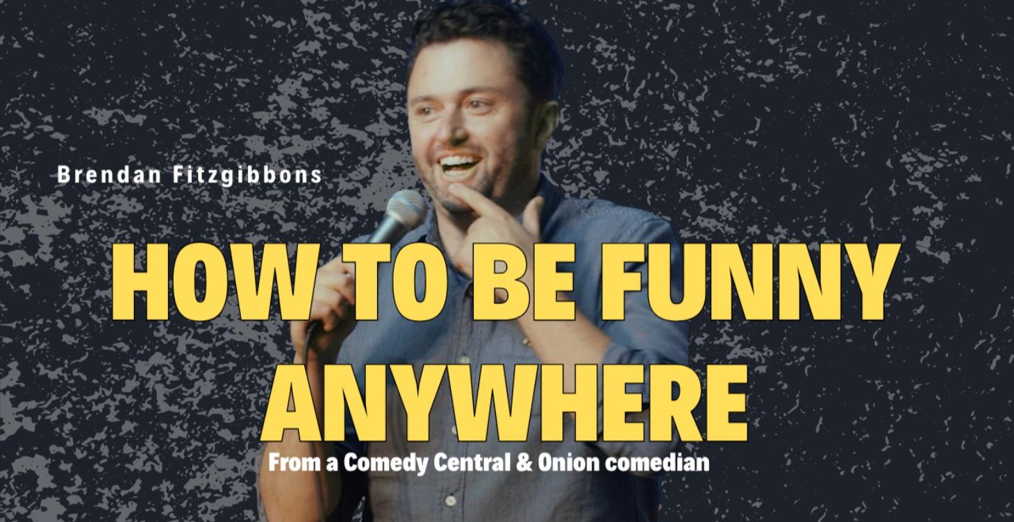 How To Be Funny Anywhere: Crash Course in Comedy