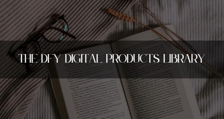 The DFY Products Library
