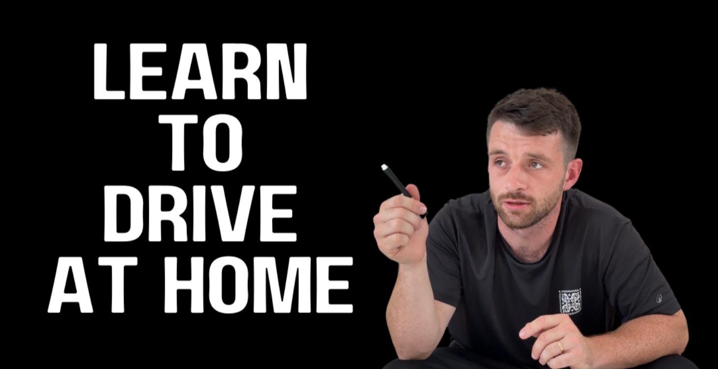 Learn to Drive at Home