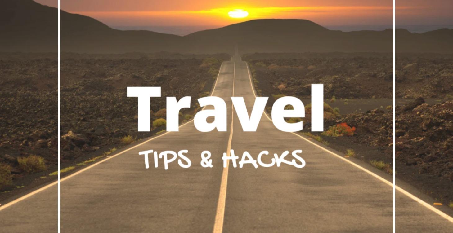 Travel Tips and Hacks
